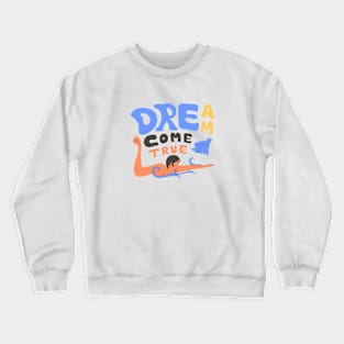 dreAM Come True Crewneck Sweatshirt